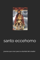 santo eccehomo: oraciones de consagración familiar para encontrar prosperidad y protección espiritual y material B08T6JYBF8 Book Cover