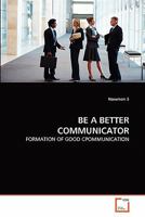 Be a Better Communicator 3639334582 Book Cover
