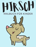 Hirsch malbuch für kinder: Hirsch Malbücher für Kinder, Über 30 Seiten zum Ausmalen, Perfekte Malvorlagen für Jungen, Mädchen und Kinder im Alter von ... garantiert! (Hirsch Färbung) B08M2G2HWB Book Cover