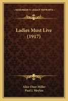 Ladies Must Live 1517302005 Book Cover