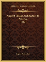 Ancient Village Architecture In America 1279974575 Book Cover