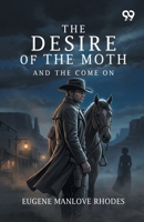 The Desire Of The Moth: And The Come On 9377503914 Book Cover