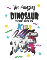 The Amazing Dinosaur Coloring book for Kids: Great Gift for Boys & Girls,For Kids Of All Ages Featuring,Dot-to-Dots,Color By Numbers,Amazing Era of Dinosaurs B08VXF95YR Book Cover