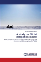 A study on ENUM delegation model: An Autonomic Simulation Platform for Studying and Optimizing Addressing Issues in NGN 3659150088 Book Cover