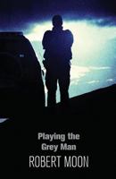 Playing the Grey Man 1911175408 Book Cover