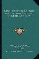 Geschiedkundig Overzigt Van Het Lager Onderwijs In Nederland (1849) 1167613287 Book Cover