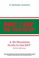 Boot Camp for Your Brain: A No-Nonsense Guide to the SAT Fifth Edition 1524547190 Book Cover