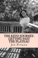 The Keto Journey: Getting Past The Plateau And Fighting Food Addiction 1974618439 Book Cover