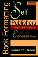 Book Formatting for Self-Publishers, a Comprehensive How to Guide (2020 Edition for PC): Easily Format Books with Microsoft Word, eBooks for Kindle, ... Covers for IngramSpark, KDP, Barnes & Noble 1629640301 Book Cover