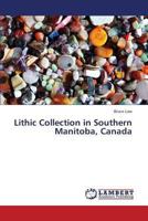 Lithic Collection in Southern Manitoba, Canada 3659512346 Book Cover