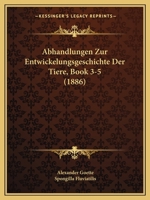 Abhandlungen Zur Entwickelungsgeschichte Der Tiere, Book 3-5 (1886) 1160767998 Book Cover