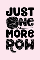 Just One More Row: Crochet Lined Notebook, Journal, Organizer, Diary, Composition Notebook, Gifts for Crochet Lovers 1708356851 Book Cover