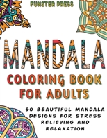 Mandala Coloring Book for Adults: 50 Beautiful Mandala Designs for Stress Relieving and Relaxation 1990059759 Book Cover