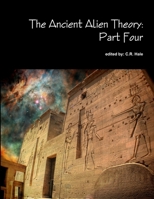 The Ancient Alien Theory: Part Four 1387883259 Book Cover
