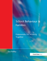 School Behaviour and Families: Frameworks for Working Together 1853467766 Book Cover