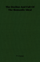 The Decline and Fall of the Romantic Ideal 1014849225 Book Cover