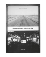 Photography as Critical Practice: Notes on Otherness 1789381983 Book Cover