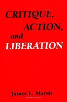 Critique, Action, and Liberation (Suny Series in the Philosophy of the Social Sciences) 0791421708 Book Cover
