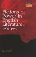 Fictions of Power in English Literature: 1900-1950 (Longman Studies In Twentieth Century Literature) 0582090946 Book Cover