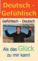 Deutsch - Gefühlisch / Gefühlisch - Deutsch (German Edition) 3741227900 Book Cover