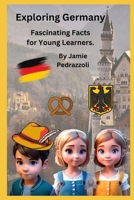 Exploring Germany: Fascinating Facts for Young Learners. B0BYR8CZ8R Book Cover