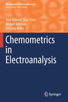 Chemometrics in Electroanalysis (Monographs in Electrochemistry) 3030213838 Book Cover