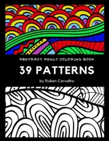 39 Patterns: Abstract Adult Coloring Book For Stress Relieving And Relaxation B08MSVJD6J Book Cover