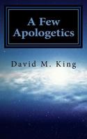 A Few Apologetics: Science Alignment with Scripture 1539825566 Book Cover