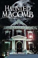 Haunted Macomb (IL) (Haunted America) 1596290978 Book Cover