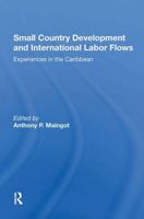 Small Country Development and International Labor Flows: Experiences in the Caribbean 0367302845 Book Cover