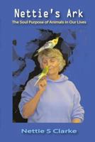 Nettie's Ark: The Soul Purpose of Animals in Our Life 1523943408 Book Cover