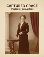 Captured Grace: Vintage Formalities B0G1HLLMVR Book Cover