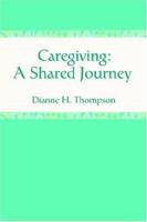 Caregiving: A Shared Journey 0595392474 Book Cover