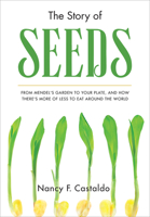 The Story of Seeds: From Mendel's Garden to Your Plate, and How There's More of Less to Eat Around the World 0544320239 Book Cover