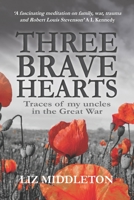 Three Brave Hearts: Traces of my uncles in the Great War B0CKWJBVG6 Book Cover