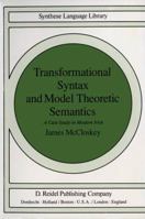 Transformational Syntax and Model Theoretic Semantics: A Case Study in Modern Irish (Studies in Linguistics and Philosophy) 9027710252 Book Cover