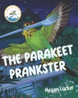The Parakeet Prankster B0BT76NC82 Book Cover