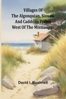 Villages Of The Algonquian, Siouan And Caddoan Tribes West Of The Mississippi 9362997010 Book Cover