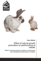 Effect of natural growth promoters on performance of rabbits 6202356774 Book Cover