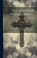 The Works of William Paley, D.D.: Horæ Paulinæ The Young Christian Instructed; the Clergyman's Companion, &c 1019989459 Book Cover