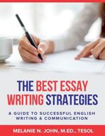 The Best Essay Writing Strategies: A Guide to Successful English Writing and Communication 1978492626 Book Cover