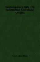 Contemporary Italy: Its Intellectual and Moral Origins 1378919793 Book Cover