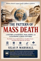 The Pattern of Mass Death: A History of Pandemics, War, Famine, and Catastrophe Across Centuries B0H8L4GBQK Book Cover