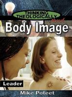 About Body Image: Thinking Theologically About Body Image (Thinking Theologically About...) 0687339812 Book Cover