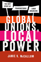 Global Unions, Local Power 0801478626 Book Cover