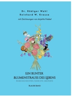 Ein bunter Blumenstrauß des Lebens - Blauer Band: Kurzgeschichten, Gedichte, Liedtexte 3347923871 Book Cover