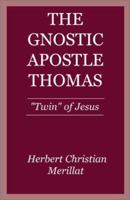 Gnostic Apostle Thomas: "Twin" of Jesus 0738857521 Book Cover