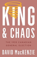 King and Chaos: The 1935 Canadian General Election 0774868805 Book Cover