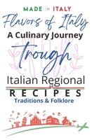 FLAVORS OF ITALY: TRADITION, RECIPES, FOLKLORE TROUGH ITALIAN REGIONS B0F1CL311F Book Cover