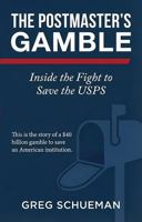 The Postmaster's Gamble: Inside the Fight to Save the USPS B0GJNBNW2V Book Cover